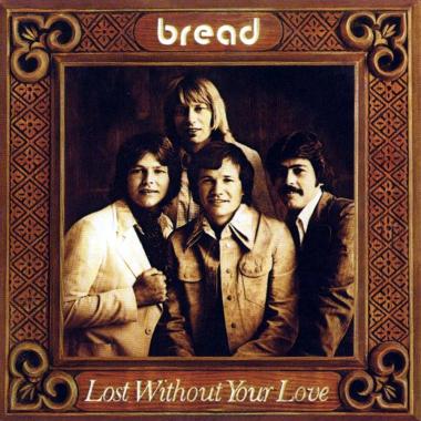 Bread -  Lost Without Your Love